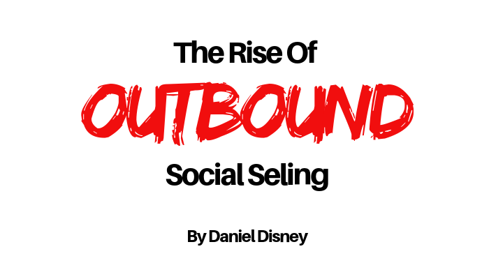 The Rise Of OUTBOUND Social Selling